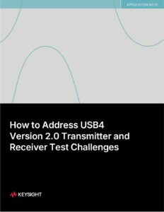 How to Address USB4 Version 2.0 Transmitter and Receiver Test Challenges